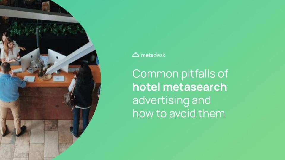 Common pitfalls of hotel metasearch advertising and how to avoid them copy
